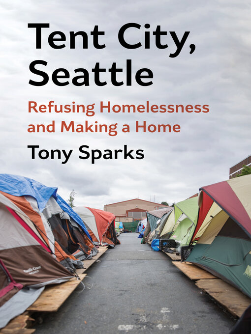Title details for Tent City, Seattle by Tony Sparks - Available